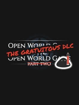 Open World Game: The Open World Game - The Gratuitous DLC