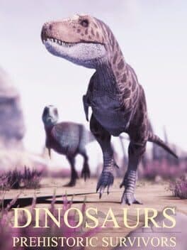 Dinosaurs Prehistoric Survivors