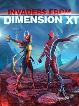 Invaders from Dimension X