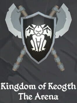 Kingdom of Keogth: the Arena