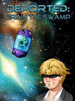 Deported: Drain the Swamp
