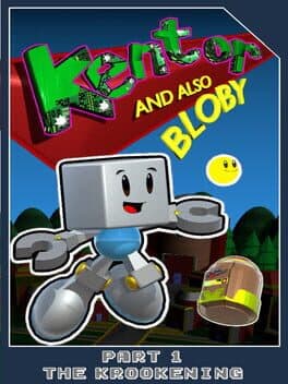 Kentor and also Bloby in: Part 1 - The Krookening