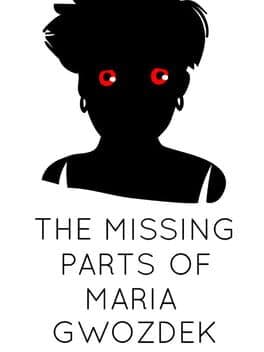 The Missing Parts of Maria Gwozdek