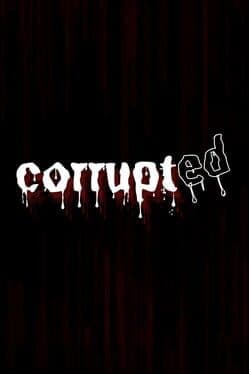 Corrupted