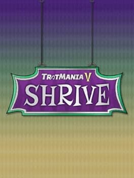 TrotMania V: Shrive
