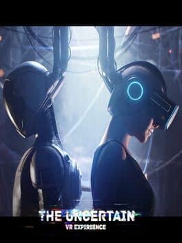 The Uncertain: VR Experience