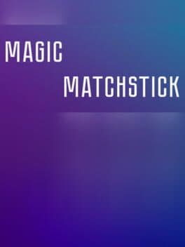 Magic matchstick