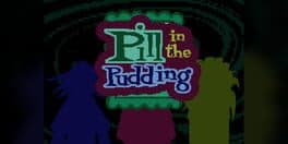 Pill in the Pudding