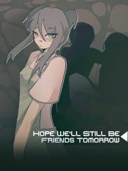 Hope We'll Still be Friends Tomorrow