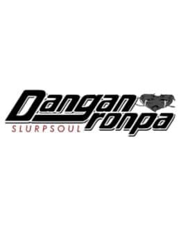 Danganronpa: Slurpsoul